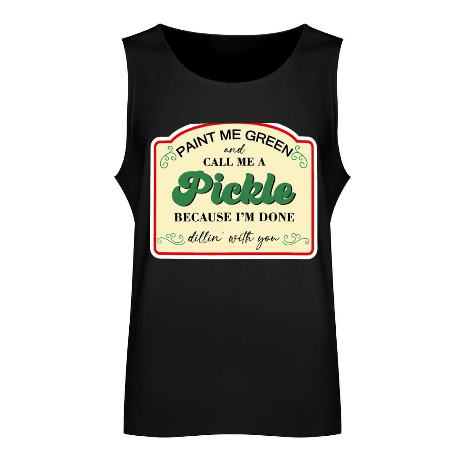 Paint Me Green And Call Me A Pickle Funny Pickle Lover Tank Top Gym T-shirts for men mens gym clothes Vests Muscle fit