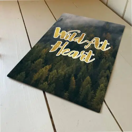 Wild At Heart quote - Metal Humour Wall Sign