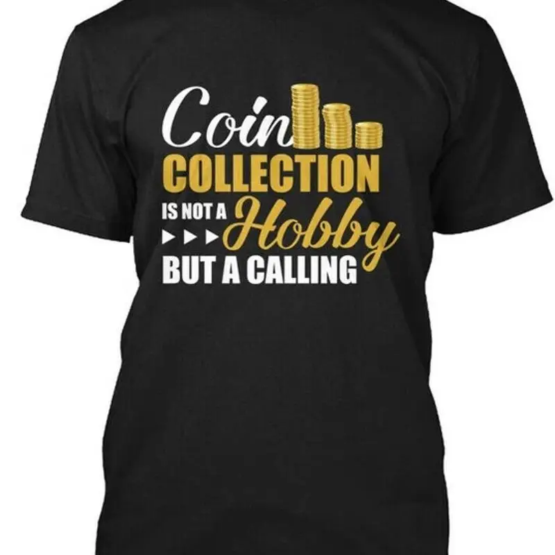 Coin Collecting Funny Saying Size Premium T Shirt M 2XL