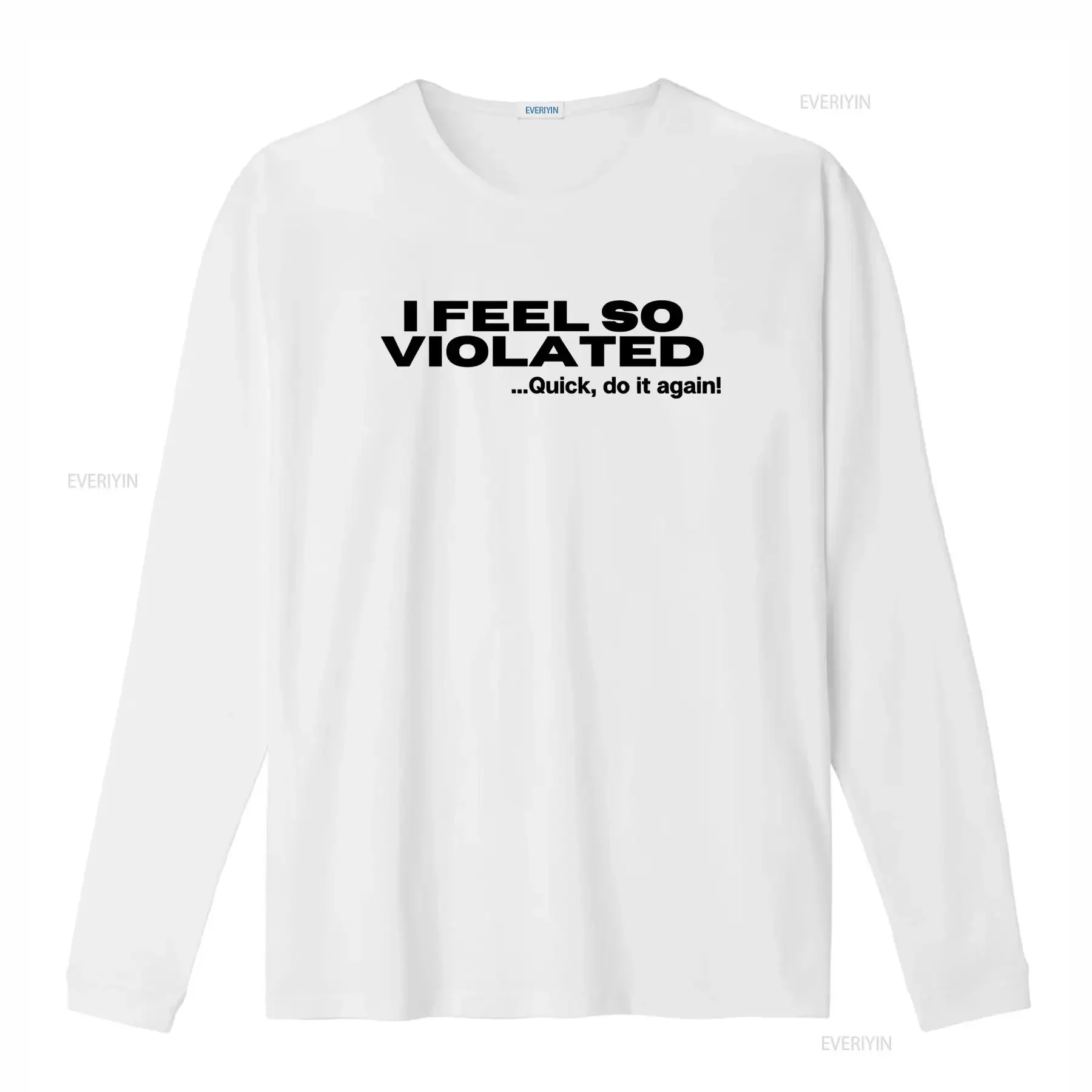 I Feel So Violated Quick Do It Again Funny Sarcastic Humor T Shirt Unique Design for American Fashion Lovers vintage Washed
