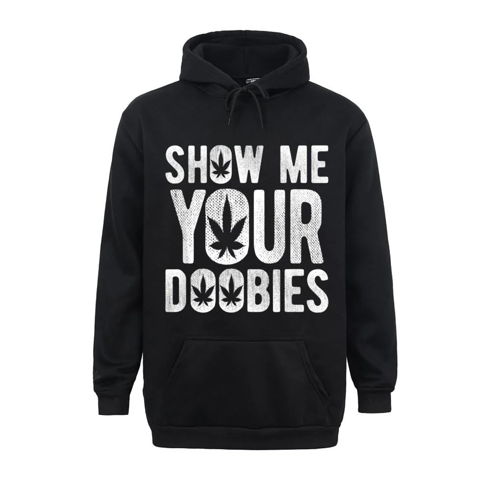 Show Me Your Doobies Coo Stoner 420 Joke Hoodie Hoodie Cheap Mens Hoodies Men Cotton Tops Shirts Casual Men Clothing Sweatshirt