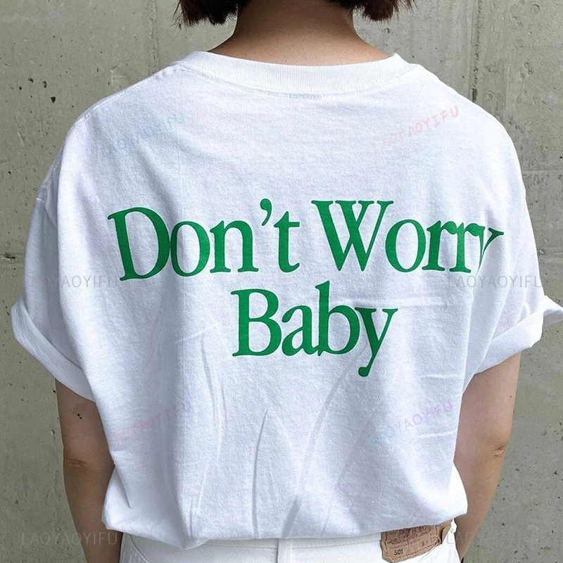 Don't Worry Baby Back Printed Women Tshirts Kawaii Clothes 2000s Summer Fashion O Neck Streetwear Outfits Goth Grunge Clothes