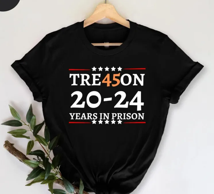 Tre45On 2024 Years In Prison Anti Trump Political T Shirt Protester S