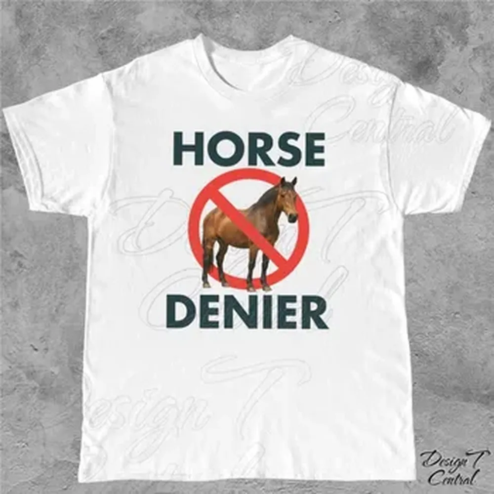 Funny Horse Denier Conspiracy Theory T-shirt For Men Women 100% Cotton T Shirts Short Sleeve Tops J179