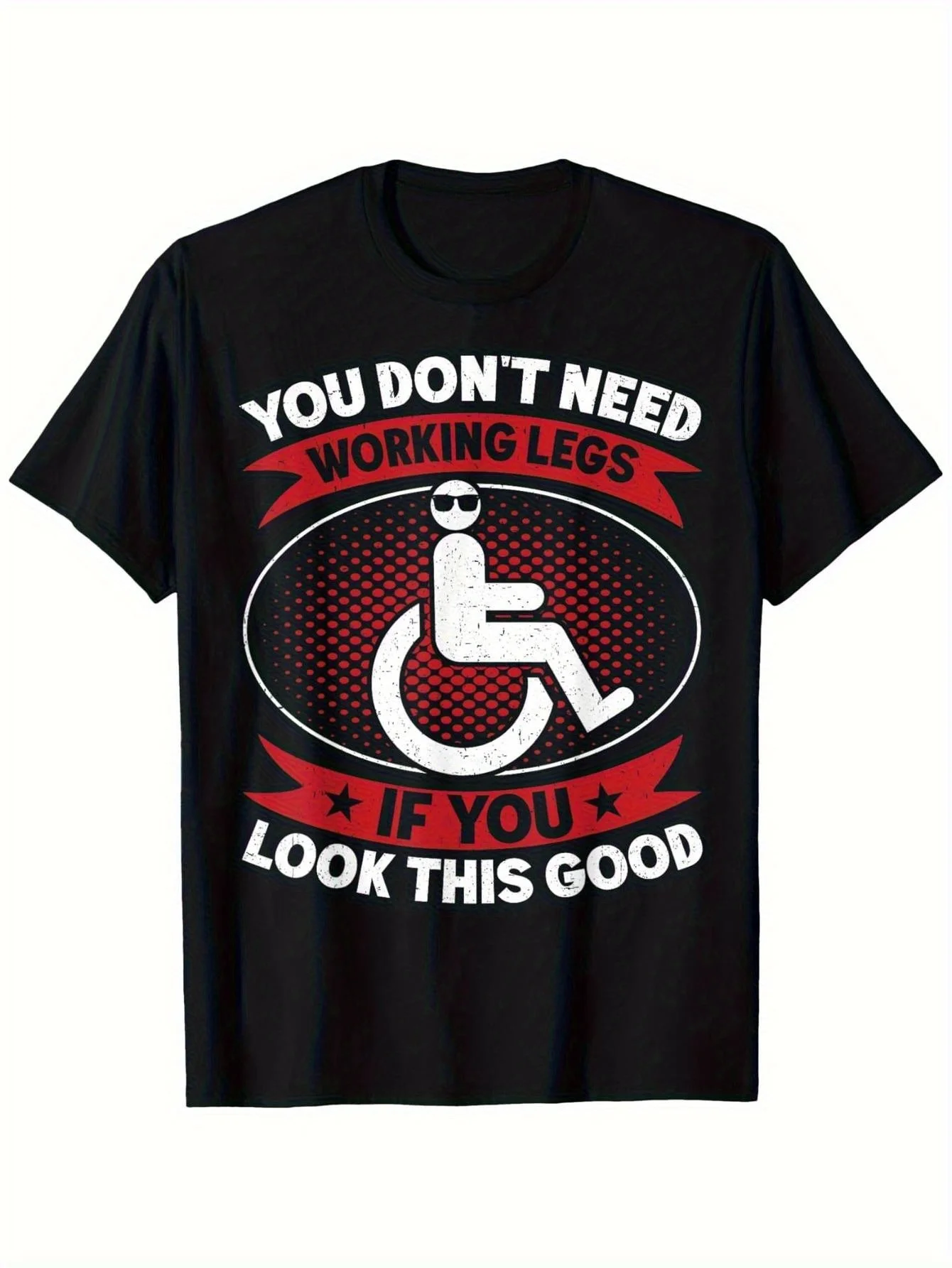 Humorous T-shirt Designed Specifically Wheelchair Users-even with Disabilities, You Can Still Look Incredibly Stylish! Unisex