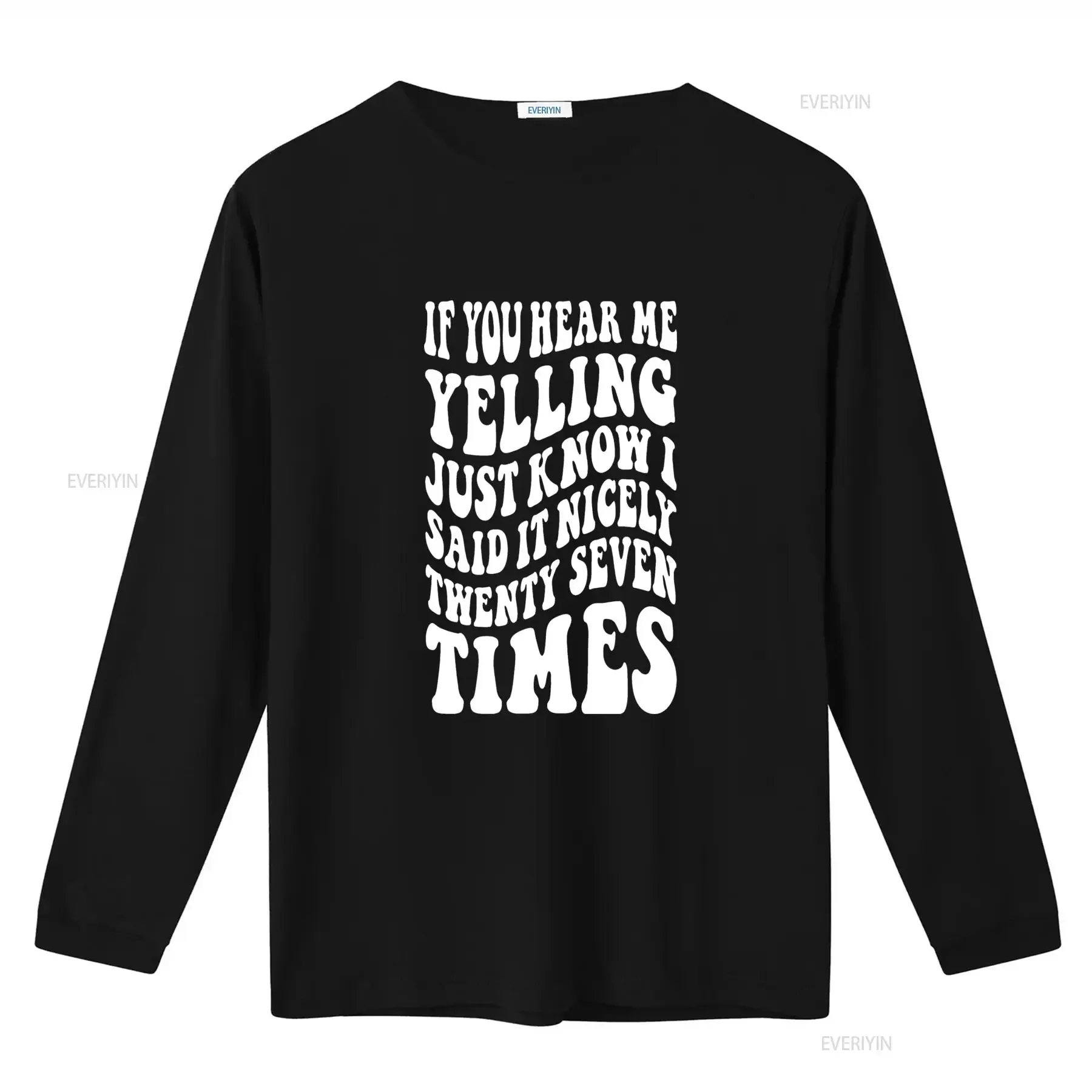 If You Hear Me Yelling Just Know I Said It Nicely Twenty Seven Times Sarcasm Adult Humor Trendy T Shirt vintage Washed Unisex