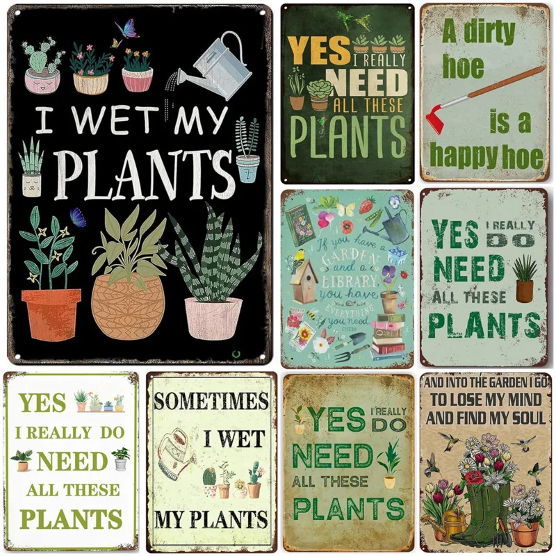 I Wet My Plants I really Need All Thers Plants Metal Tin Signs Wall Decor for Home Garden Bars Cafe Clubs Retro Posters Plaque