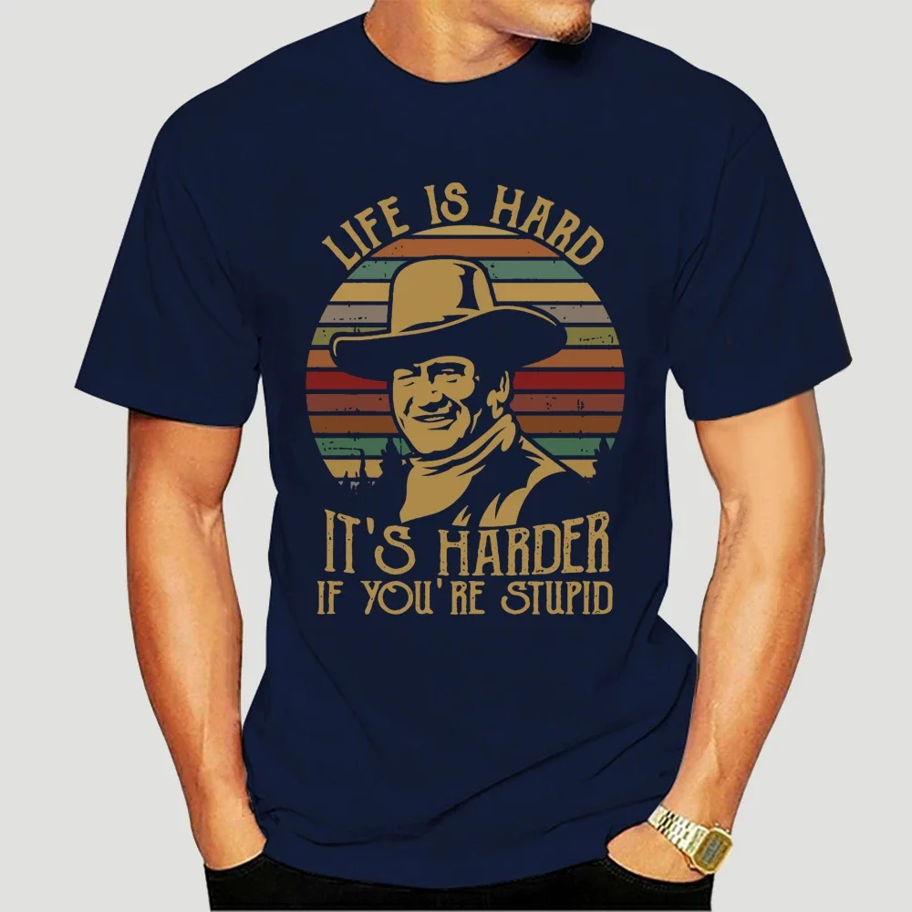 John Life Is Hard It'S Harder If You'Re Stupid Black T Shirt S 5Xl streetwear Wayne men clothing graphic t shirts harajuku image 4