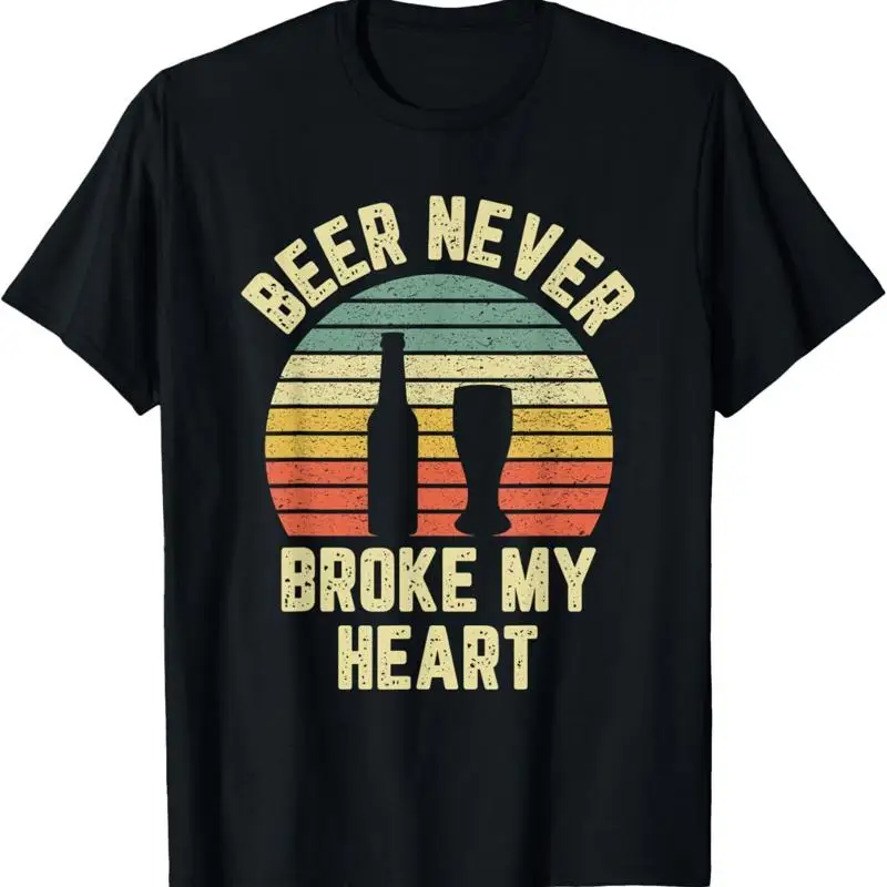 

Beer Never Broke My Heart T Shirt Funny Drinking