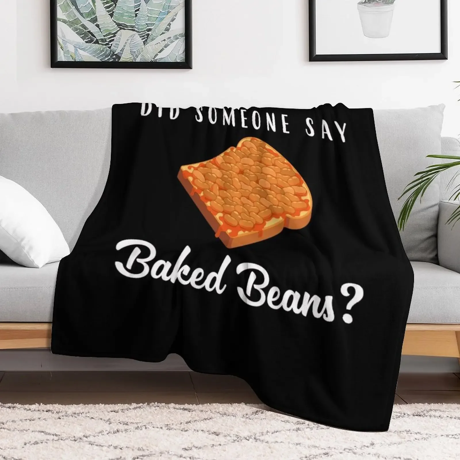 Did Someone Say Baked Beans graphic Throw Blanket Luxury Flannel Fabric Blankets