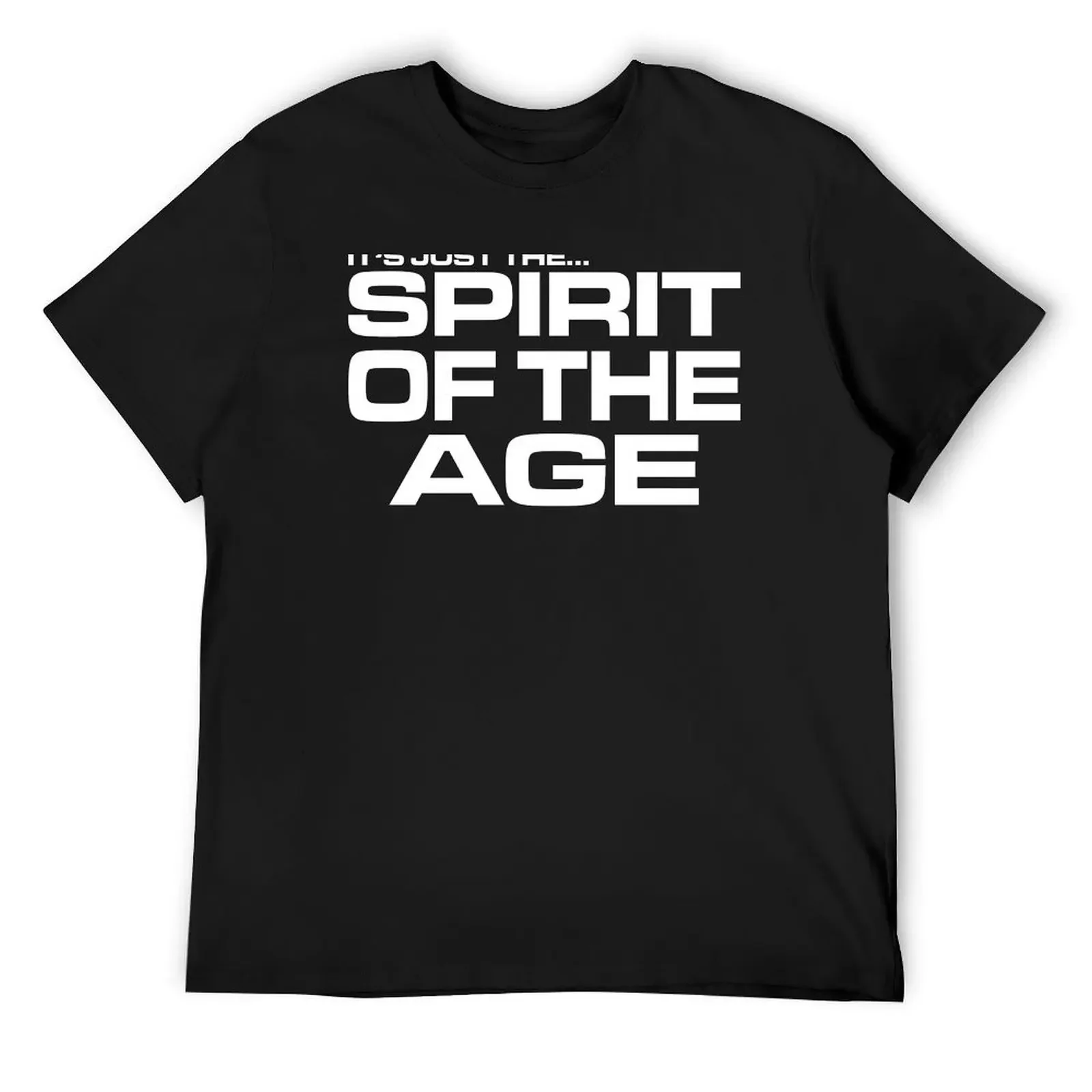 

It's Just The Spirit Of The Age V2 T-Shirt custom shirt plain cute clothes shirts graphic tees mens graphic t-shirts hip hop