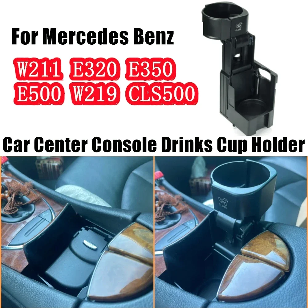 

2116800014 B66920118 Car Center Console Insert Drinks Cup Holder For Mercedes For Benz W211 E320 E350 E500 W219 CLS500 CLS