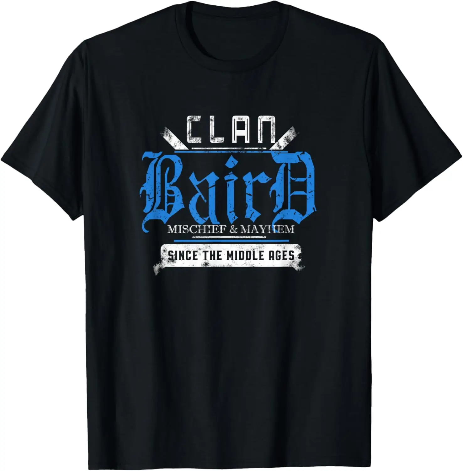 Clan Baird - Mischief and Mayhem Since The Middle Ages T-Shirt