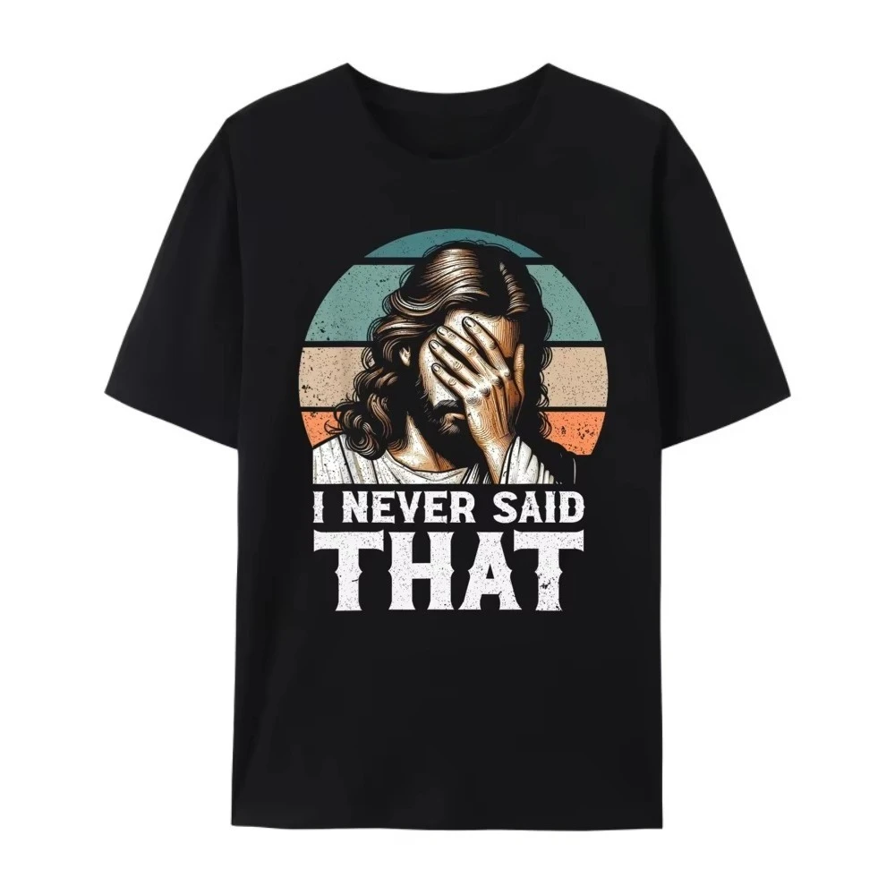 

I Never Said That Jesus Meme Funny Christian God Religious Vintage T Shirts Men's Clothing Letter Unisex
