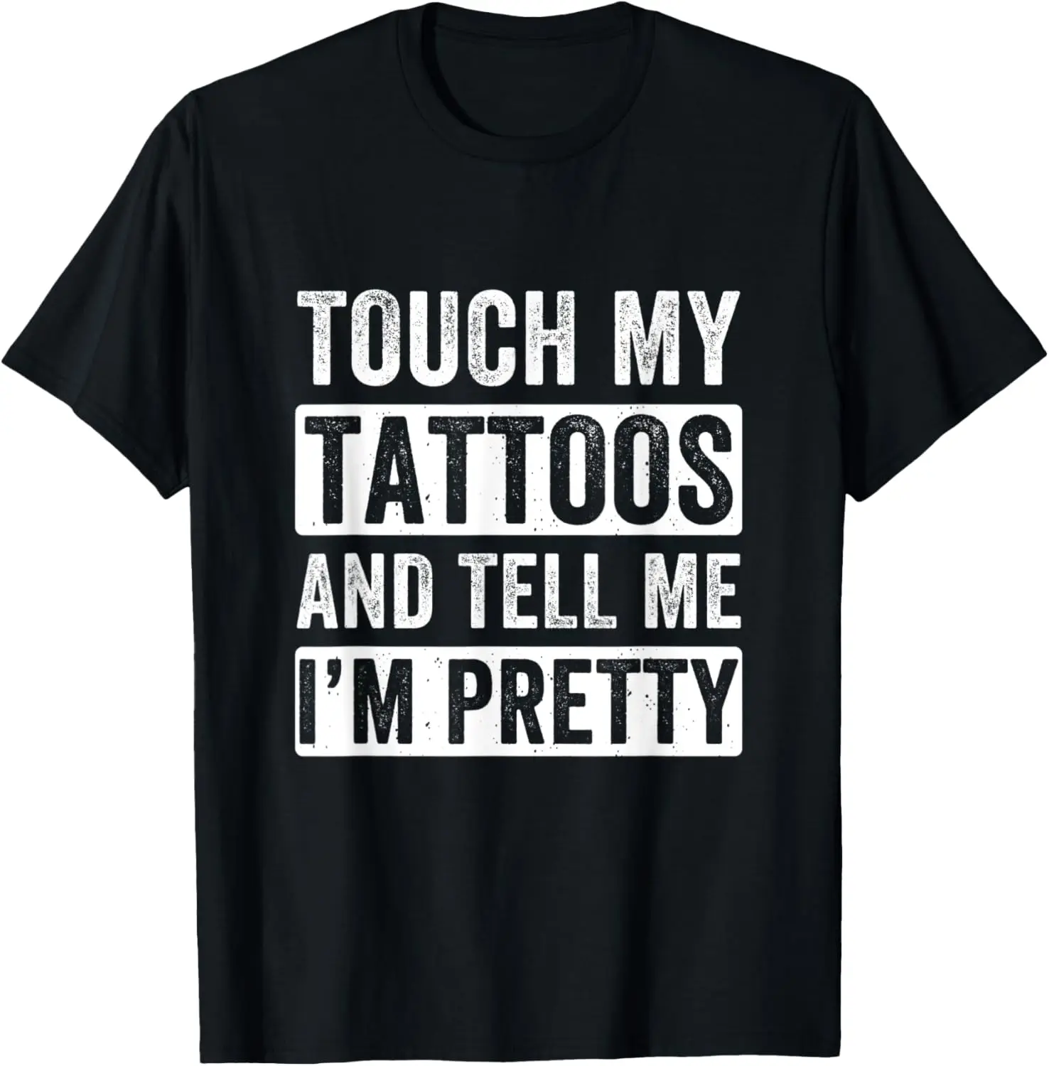 Touch my Tattoos Funny Tattoo Tattooing Tattooist Ink T-Shirt