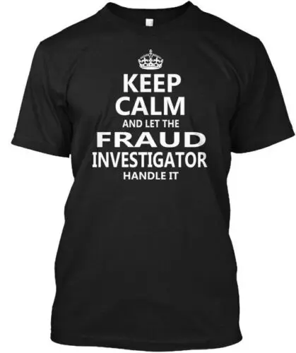 Fraud Investigator Keep Calm T-Shirt Made in the USA Size S to 5XL