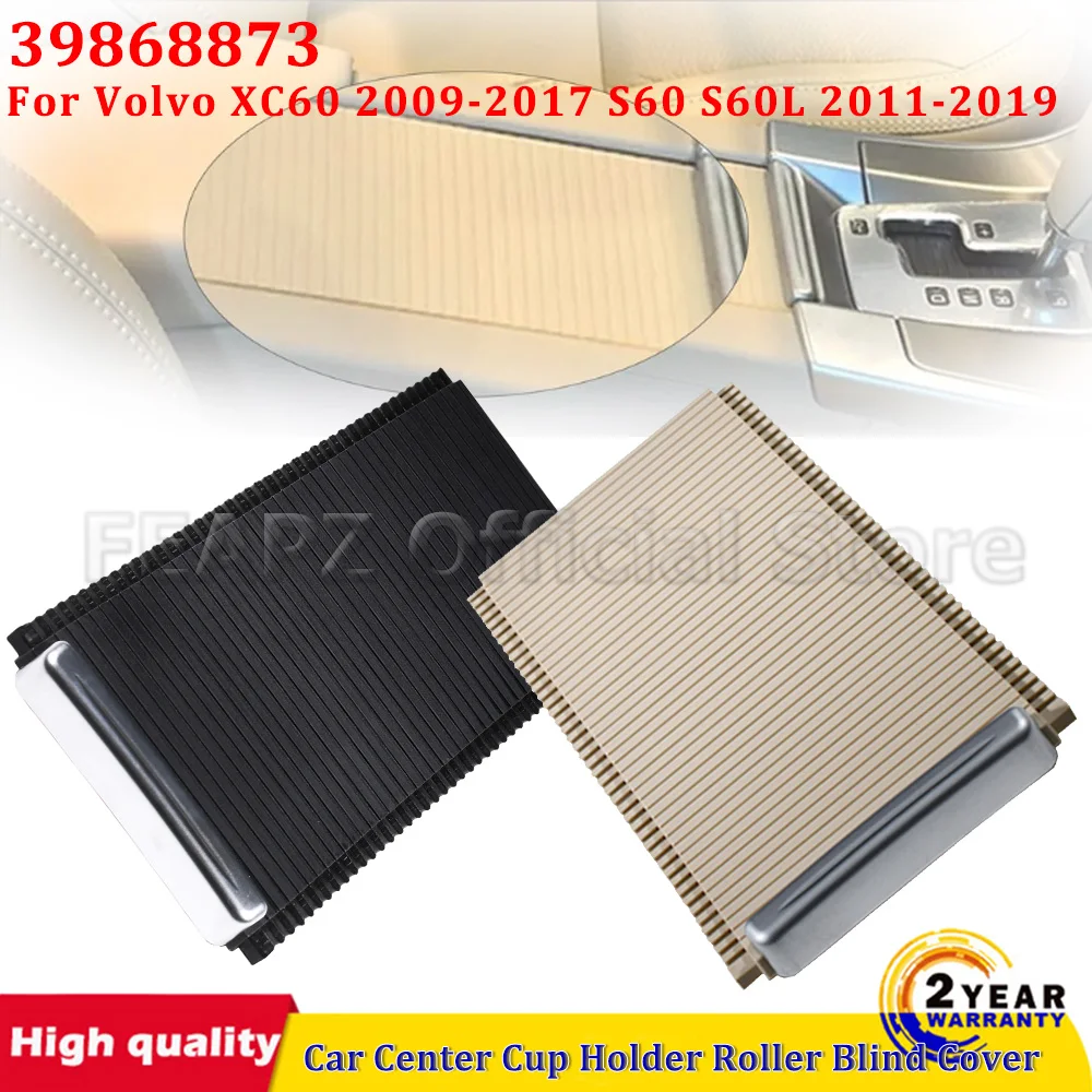 

For Volvo XC60 2009-2017 S60 S60L 2011-2019 Center Console Sliding Shutters Cup Holder Roller Blind Cover Replacement 39868873