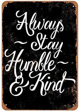 1p,Vintage Metal Sign Tin Sign Always Stay Humble and Kind Script (Black Background) Home Decor Cafe Pub Shop Wall Art