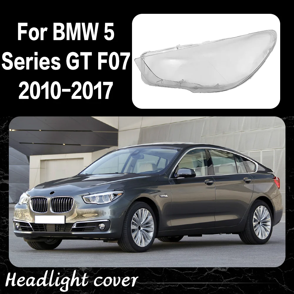 

For BMW 5 Series GT F07 GT525 GT530 GT535 GT550 2010 - 2017 Headlamp Cover Headlight Shell Lens Plexiglass Transparent Lampshade