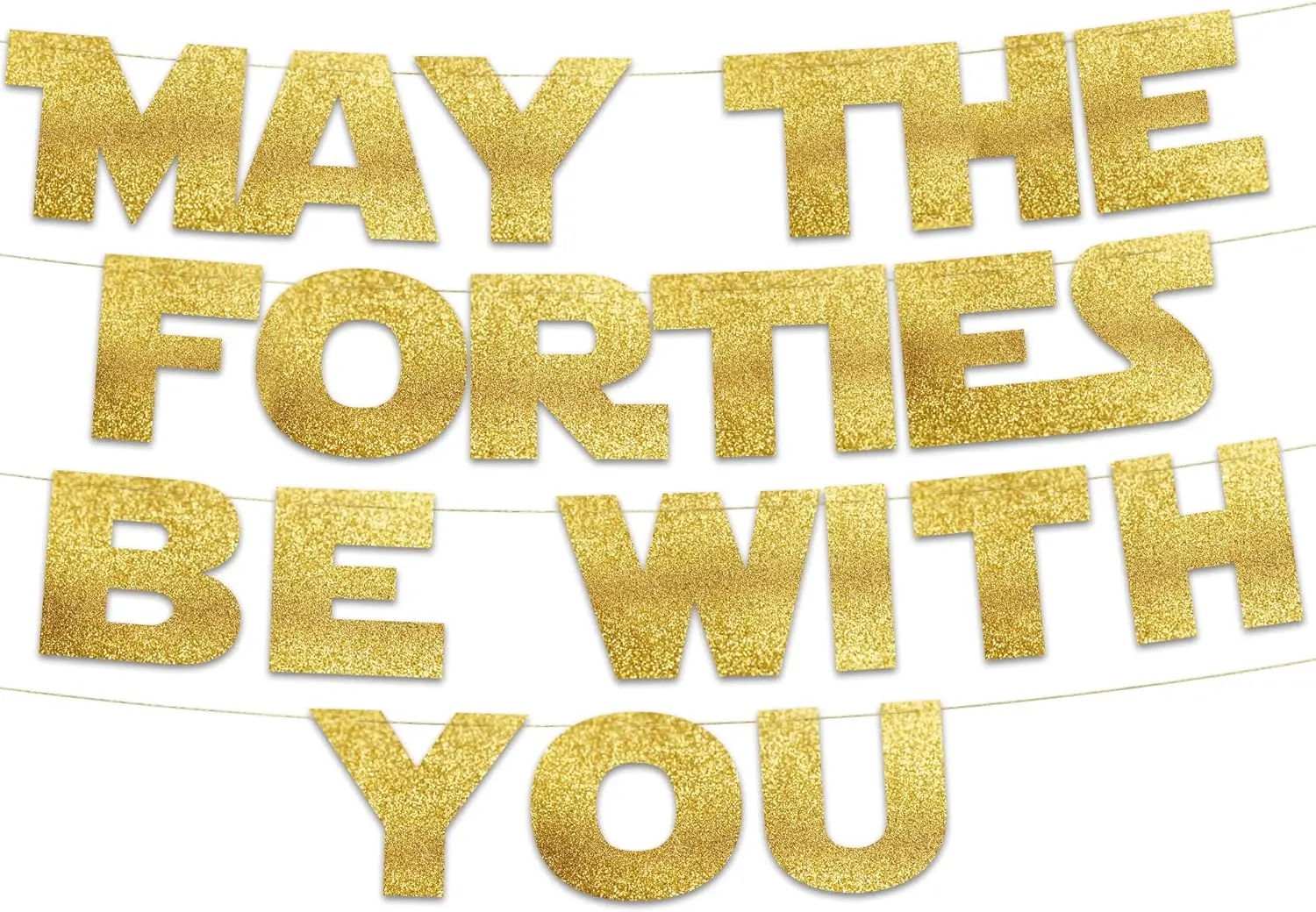 May The Forties Be With You Banner - Happy 40th Birthday Party Gold Glitter Banner - 40th Birthday Party Supplies - 40