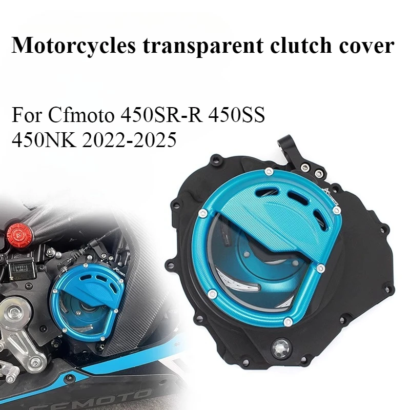 

Aluminum Transparent Engine Clutch Cover Protector For CFMOTO 450SR 450SS/SR-R 450NK 2022-2025 Motorcycle Accessories