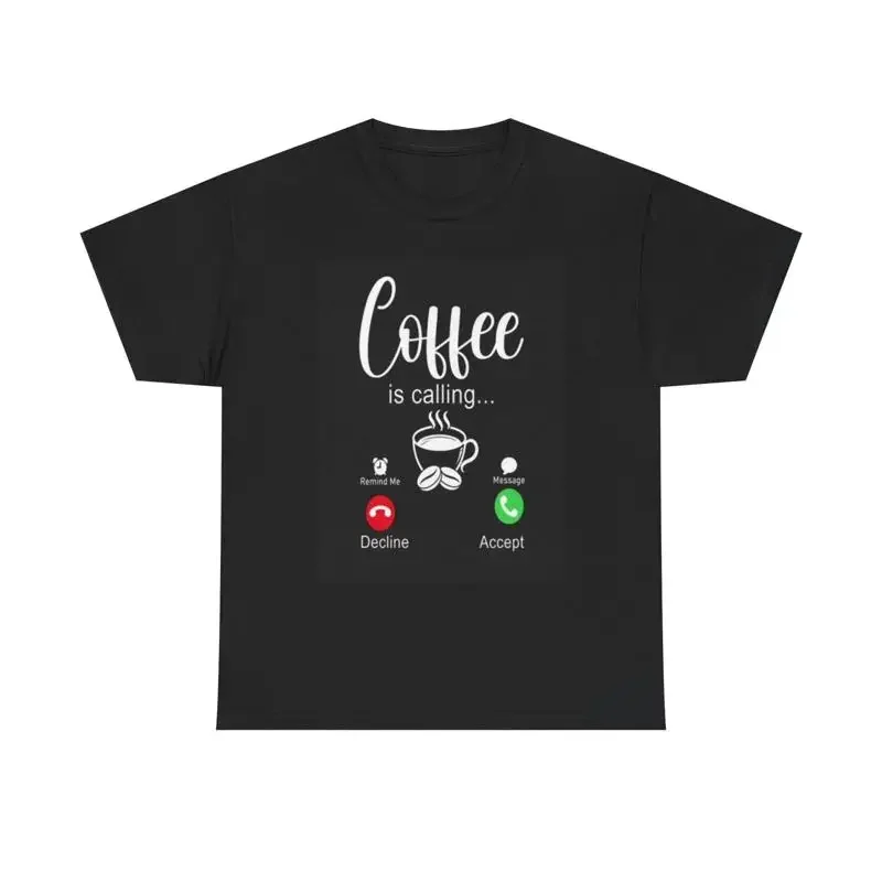 Coffee Is Calling T Shirt Dunkins Funny Heavy Cotton