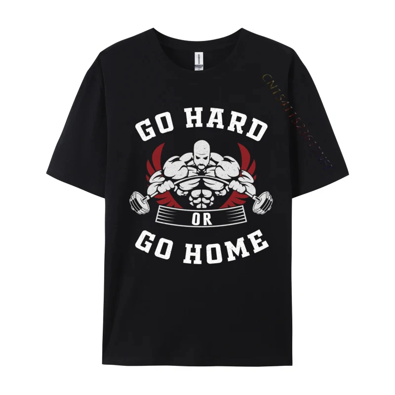 

Go Hard Or Go Home Fitness Go Hard Or Go Home Motivation Top Tees Top T-Shirt Casual New Arrival Combed Cotton Tops Shirts