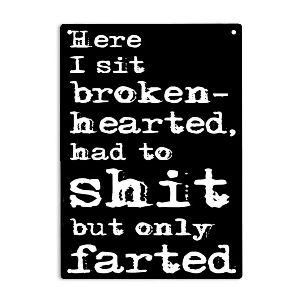 Aquí sentarlo corazón roto tenía mierda pero solo carteles de pedos en étain en metal para la maison/bureau/garages/montagne/extérieu