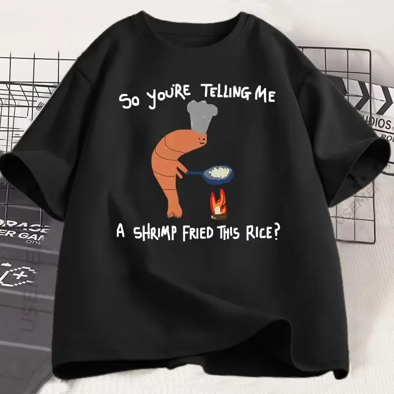 Men Clothing Unisex Youre Telling Me A Shrimp Fried This Rice Weird Graphic Tee Short Sleeve Fashion Casual Loose Tops T-Shirt