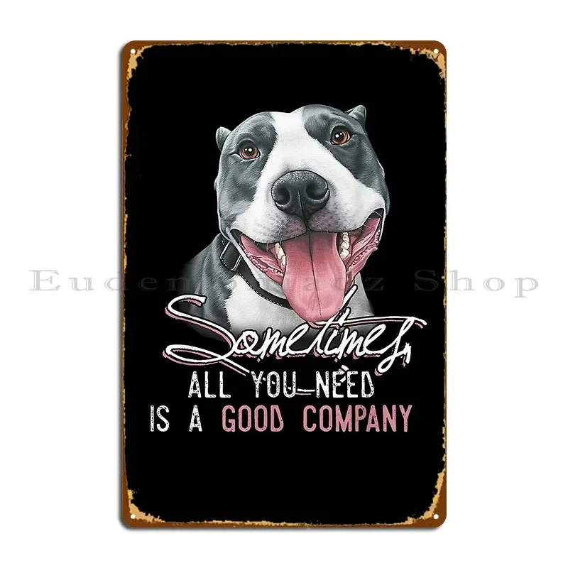 Sometimes All You Need Is A Good Com Pany Metal Sign Wall Cave Designing Retro Living Room Club Tin Sign Poster