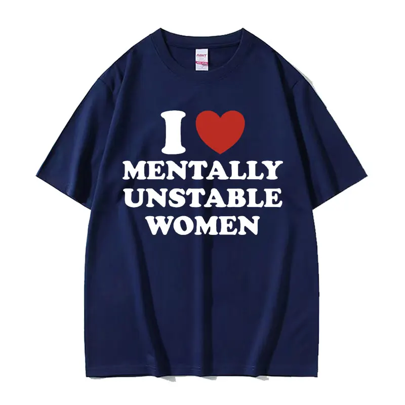 Funny Y2K T Shirt I Love / Heart Mentally Unstable Women Meme T Shirts Men's Fashion Casual Short Sleeve T-shirts Y2k Streetwear