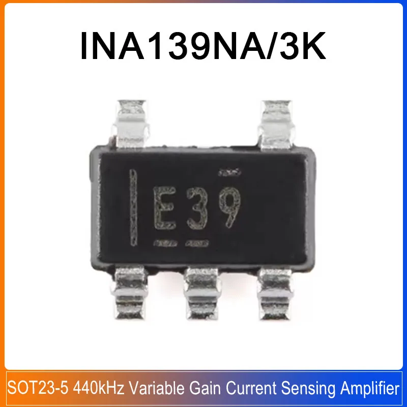 5PCS INA139NA/3K E39 SOT23-5 INA139NA INA139 139NA 440kHz Variable Gain Current Sensing Amplifier Chip