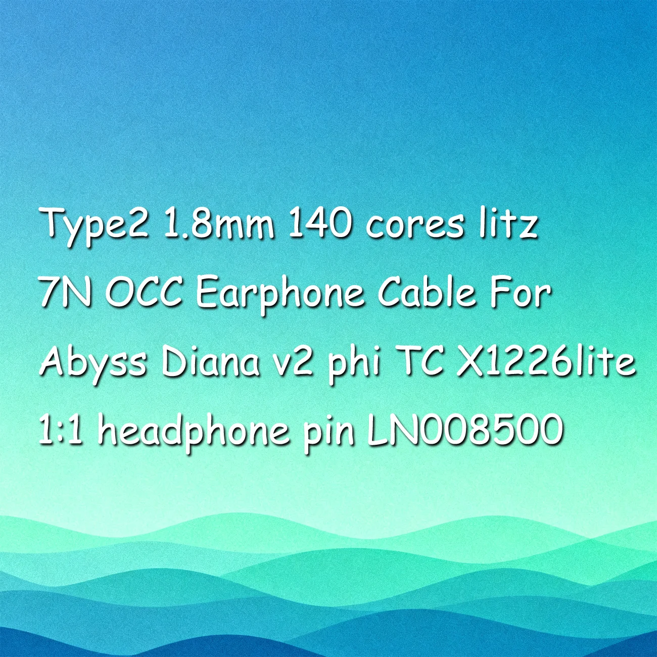 

Type2 1.8mm 140 cores litz 7N OCC Earphone Cable For Abyss Diana v2 phi TC X1226lite 1:1 headphone pin LN008500