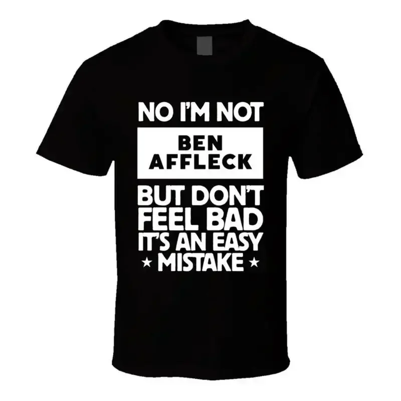 No I'm Not Ben Affleck But Don't Feel Bad It's An Easy Mistake Ma T shirt