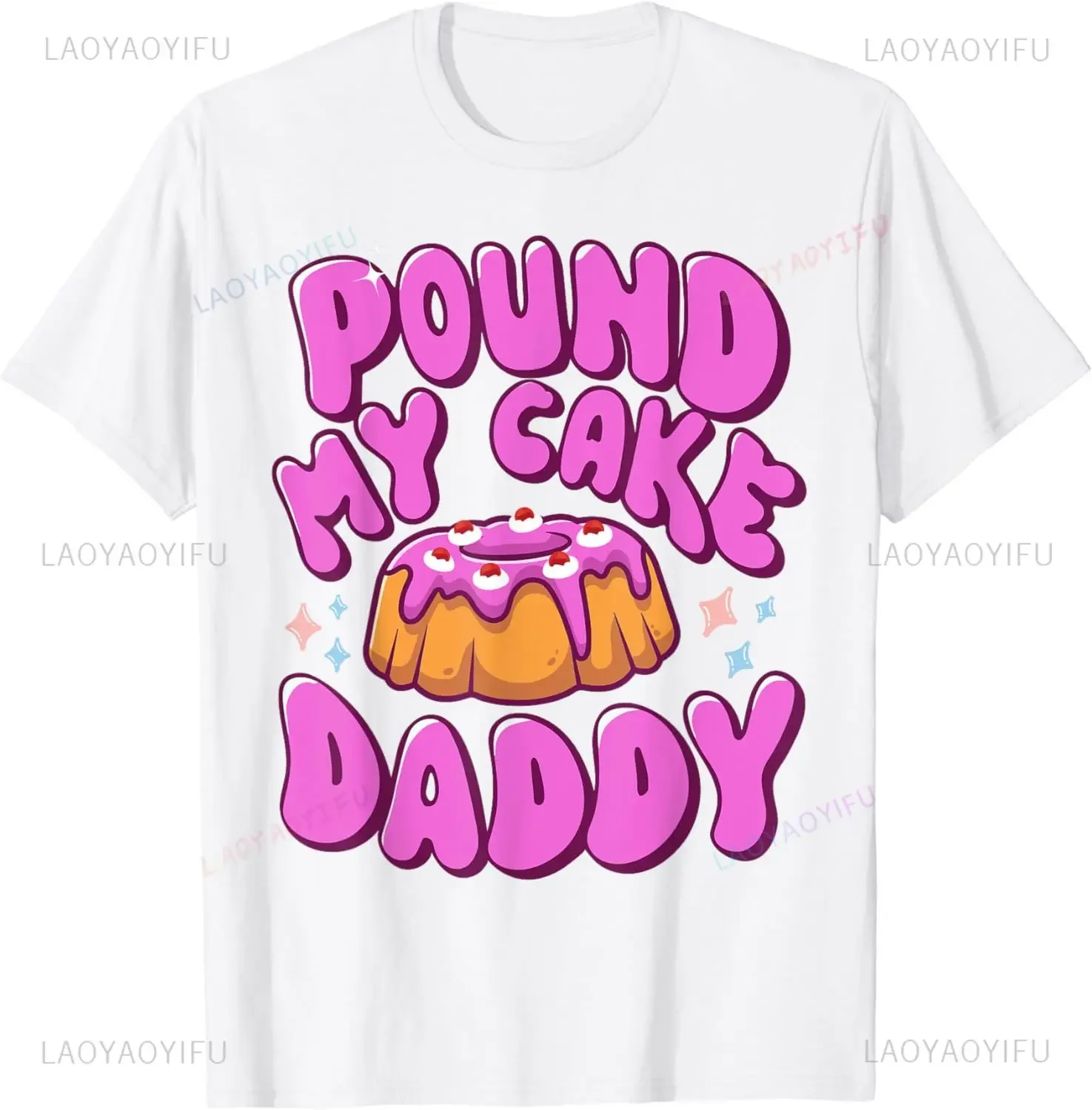 Inappropriate Pound My Cake Daddy Embarrassing Adult Humor T-Shirt Y2K Casual Fashion Loose Harajuku Summer Style Man Clothing