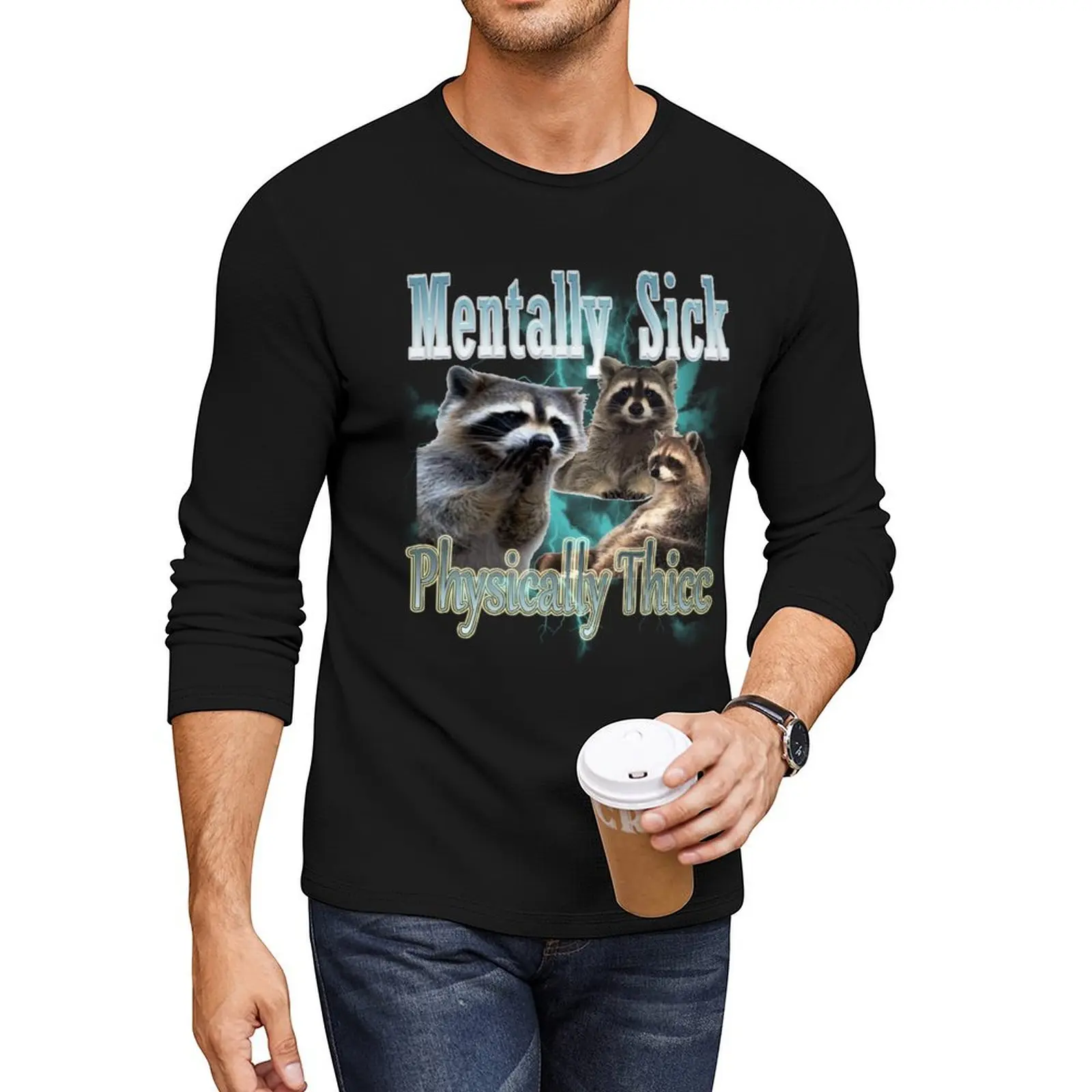 Mentally Sick Physically Thicc funny Raccoon Meme Long T-Shirt boys t shirts t shirt man T-shirt men