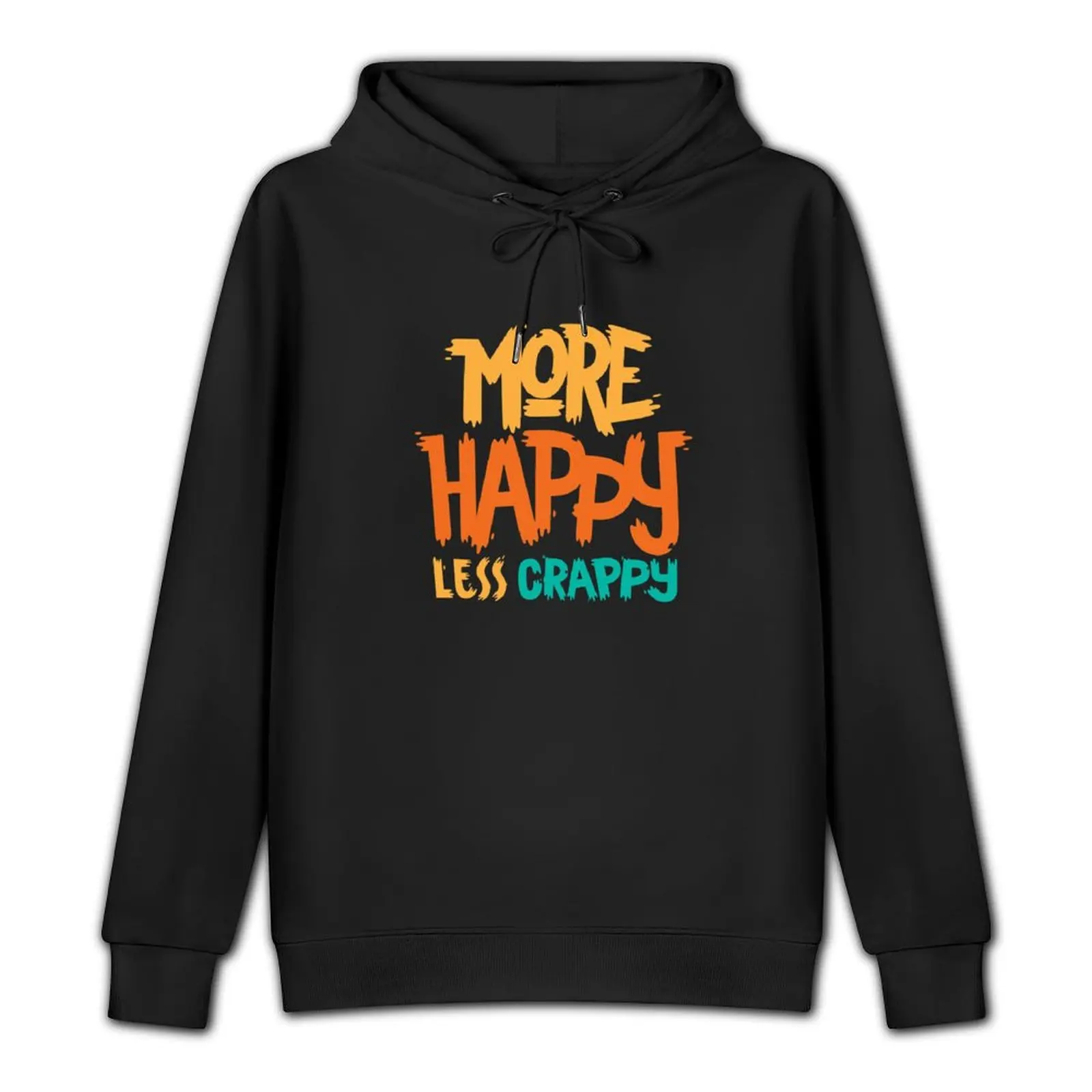 More Happy, Less Crappy! Pullover Hoodie anime clothing hoodies for men