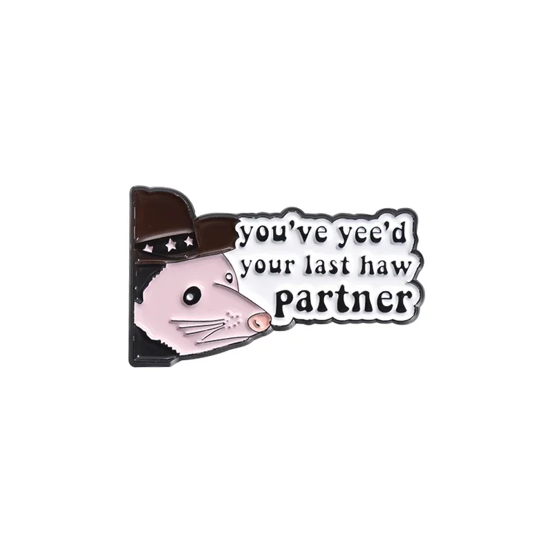 You've yee'd Your Last Haw Partner Brooch Enamel Pin Funny Cartoon Cowboy Hat Rat Brooches Coat Lapel Badges Jewelry Accessories