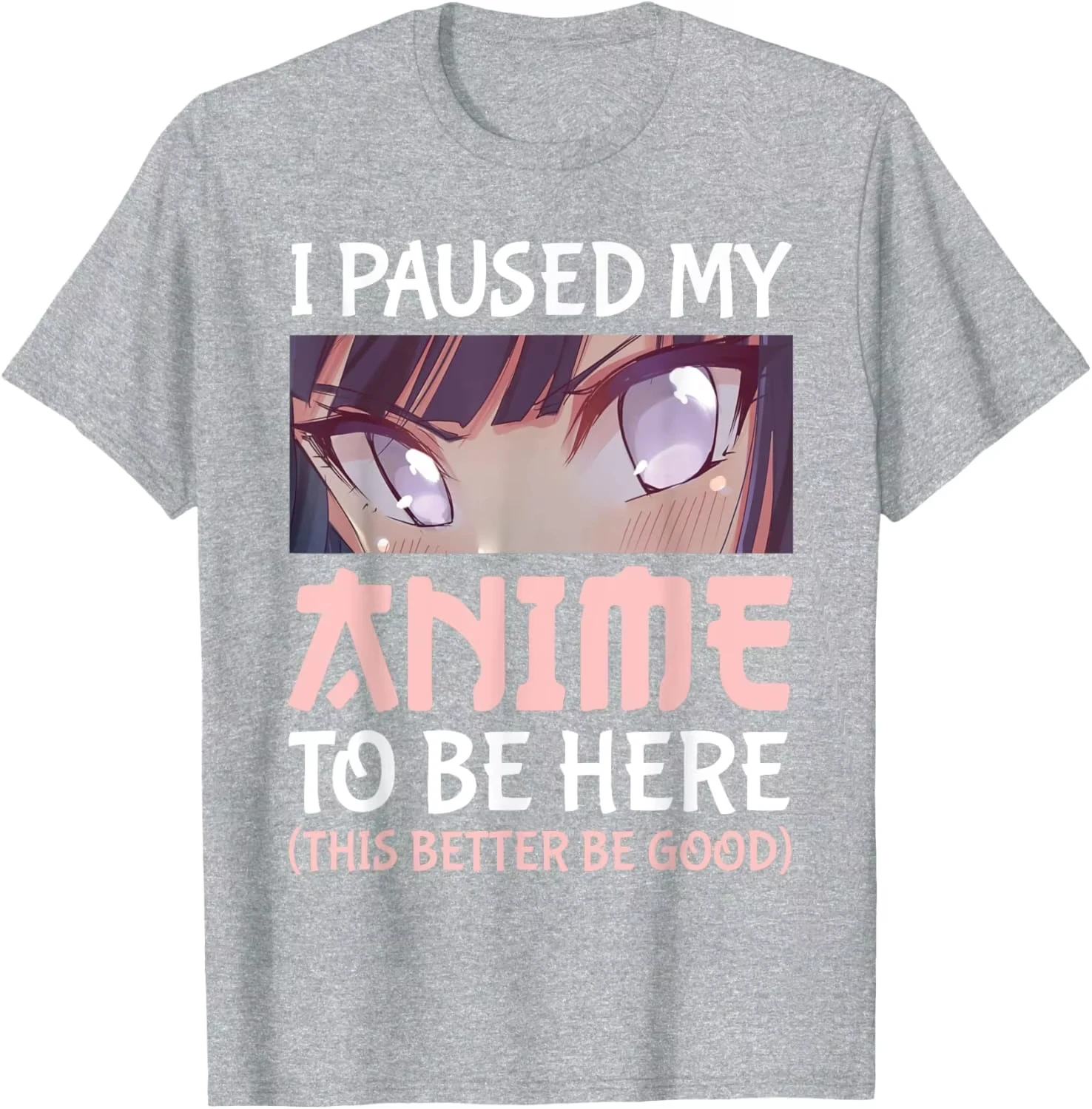 I Paused My Anime To Be Here Otaku T-shirt Oversized Unisex for Men Women Cotton Tee Shirt Clothes Streetwear Trendy Cotton tee