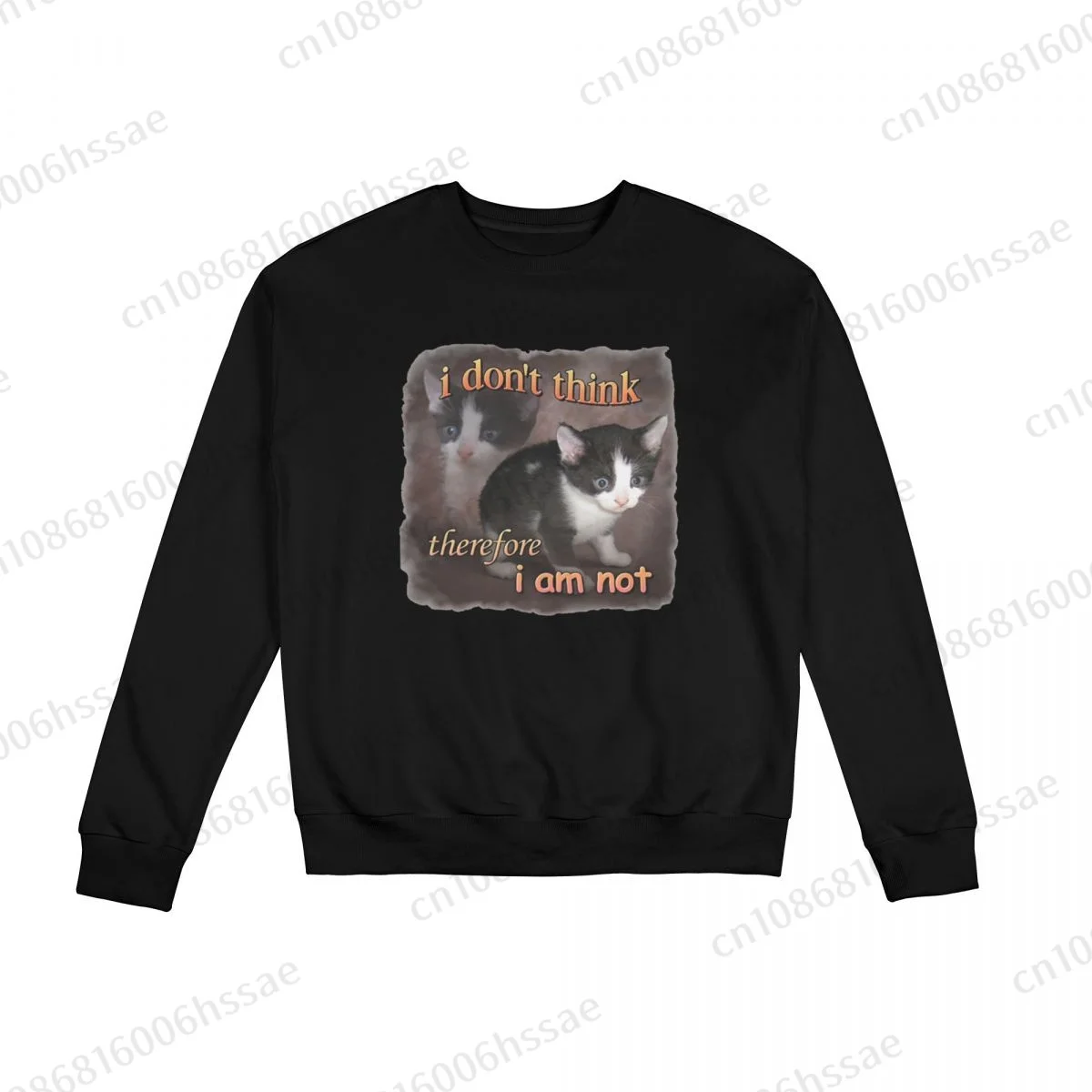 

I Do Not Think Therefore I Do Not Am - Cat Meme Portrait Men Woman Fall Winter Sweatshirt