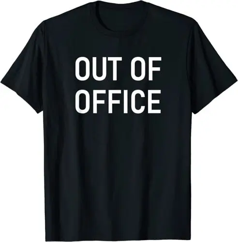 Out Of Office, Funny, Jokes, Sarcastic Sayings T-Shirt