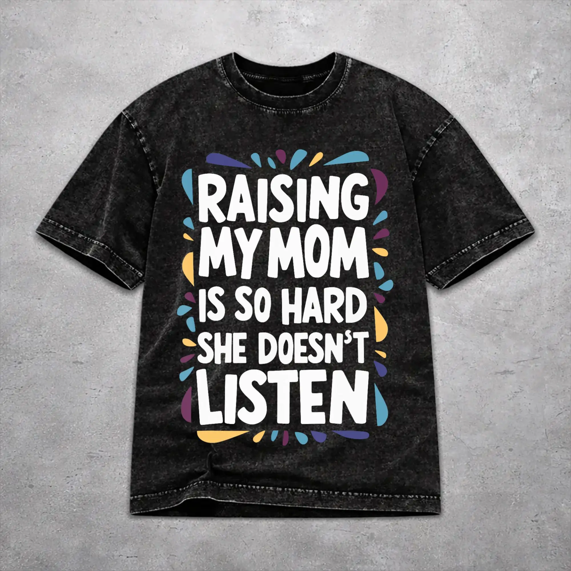 Men Women Vintage Washed T-shirts Raising My Mom Is So Hard She Doesn'T Listen Print T Shirt Outfit Oversize  Tees