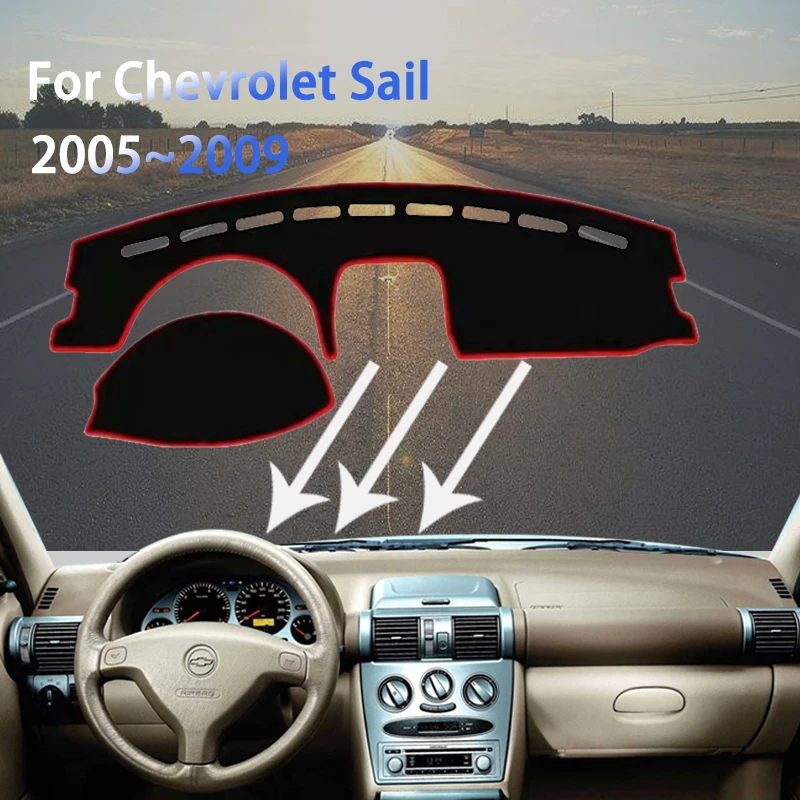 Fit For Chevrolet Sail Corsa Plus 2005~2009 2006 2007 Dashboard Mat Sunshade Cover Car Anti-dirty Pads Auto Stickers Accessories