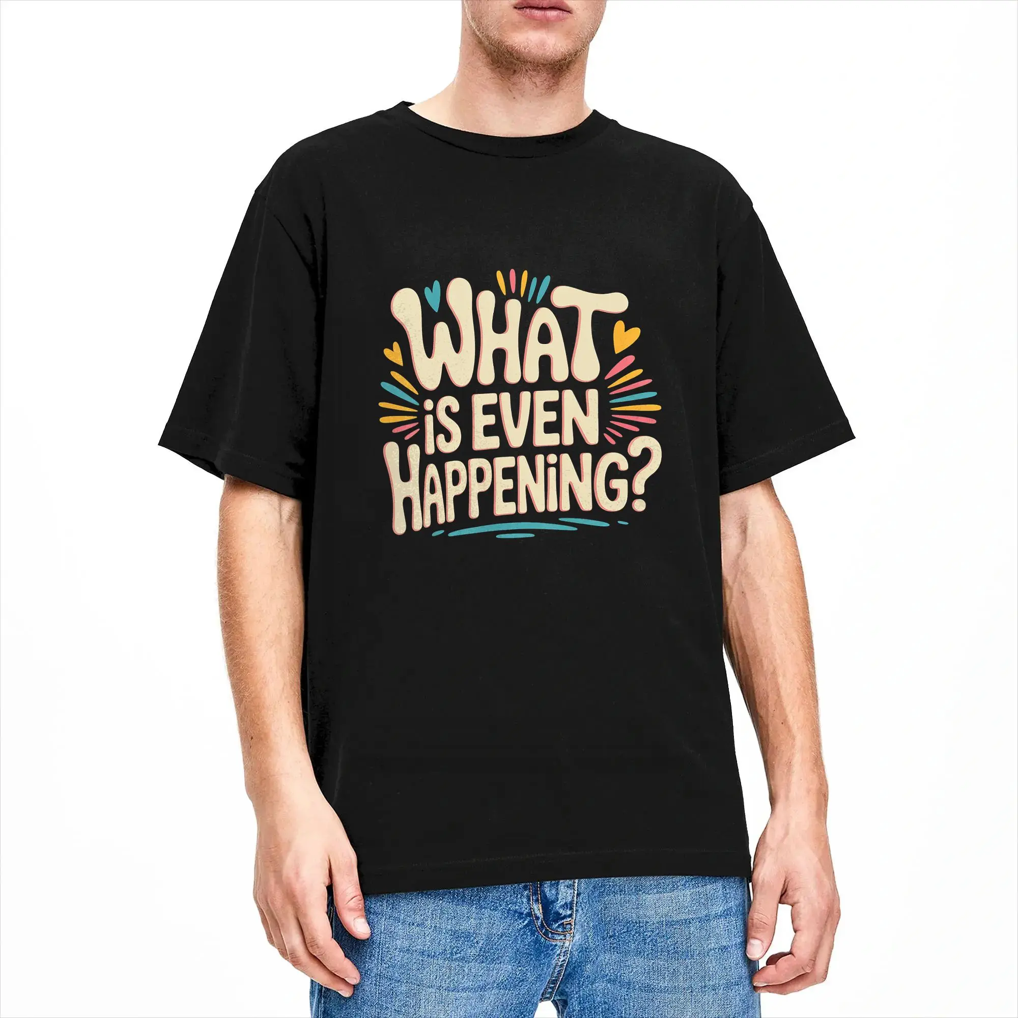 What is Even Happening Confused Sarcastic Random T-Shirt Summer  100 Cotton T Shirts Men Fashion Pattern Tee Shirt Short Sleeves