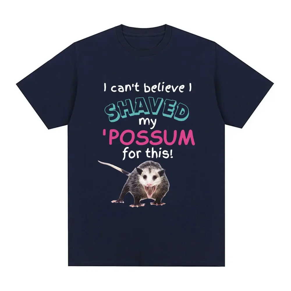 I Can't Believe I Shaved My Possum for This Funny Opossum T-Shirt Men Women Vintage Short Sleeve T-shirts Cotton Casual T Shirts