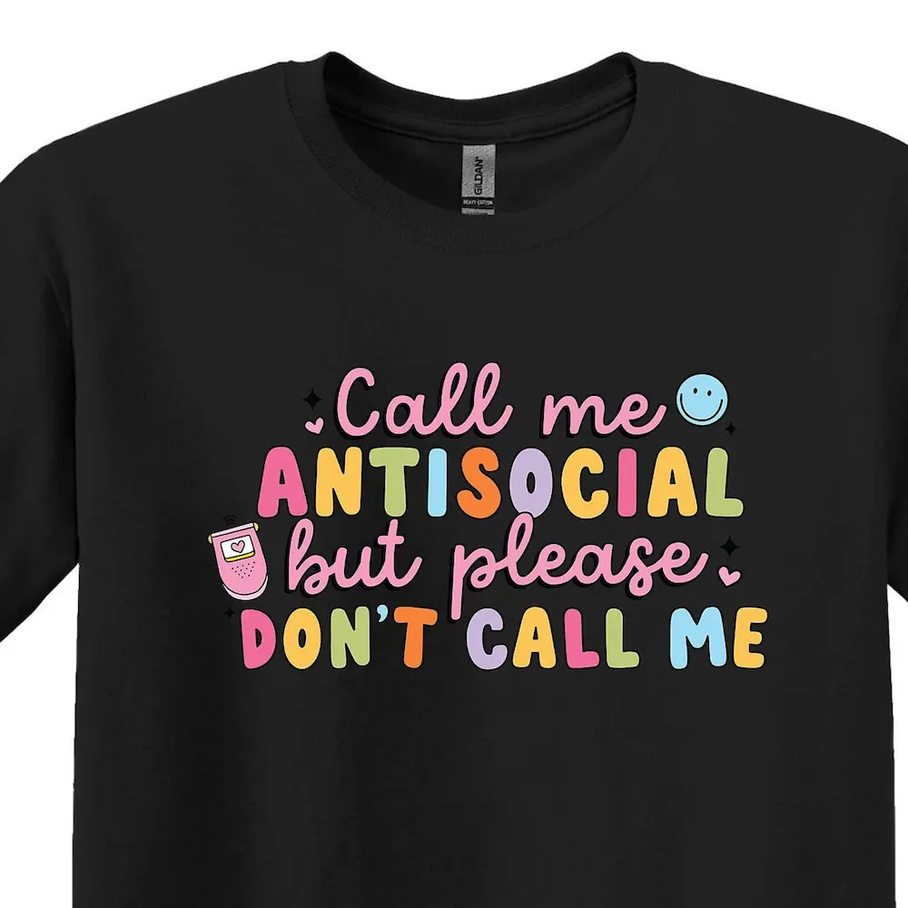 Call Me Antisocial But Please Don T Shirt Introvert Sarcastic Humorous Funny Quotes Women