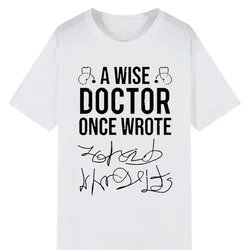 Men Women Short-sleev Tshirt Casual Shirt Streetwear Tops Funny A Wise Doctor Once Wrote Medical Doctor Handwriting Printed Tee