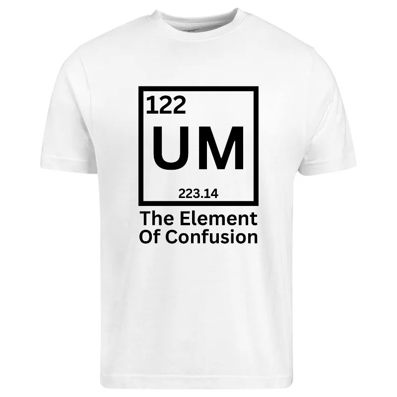 UM The Element of Confusion Science Geek Regular Fit Cotton Funny Men's T-Shirt  Women Tops Tees Casual Loose Short Sleeve
