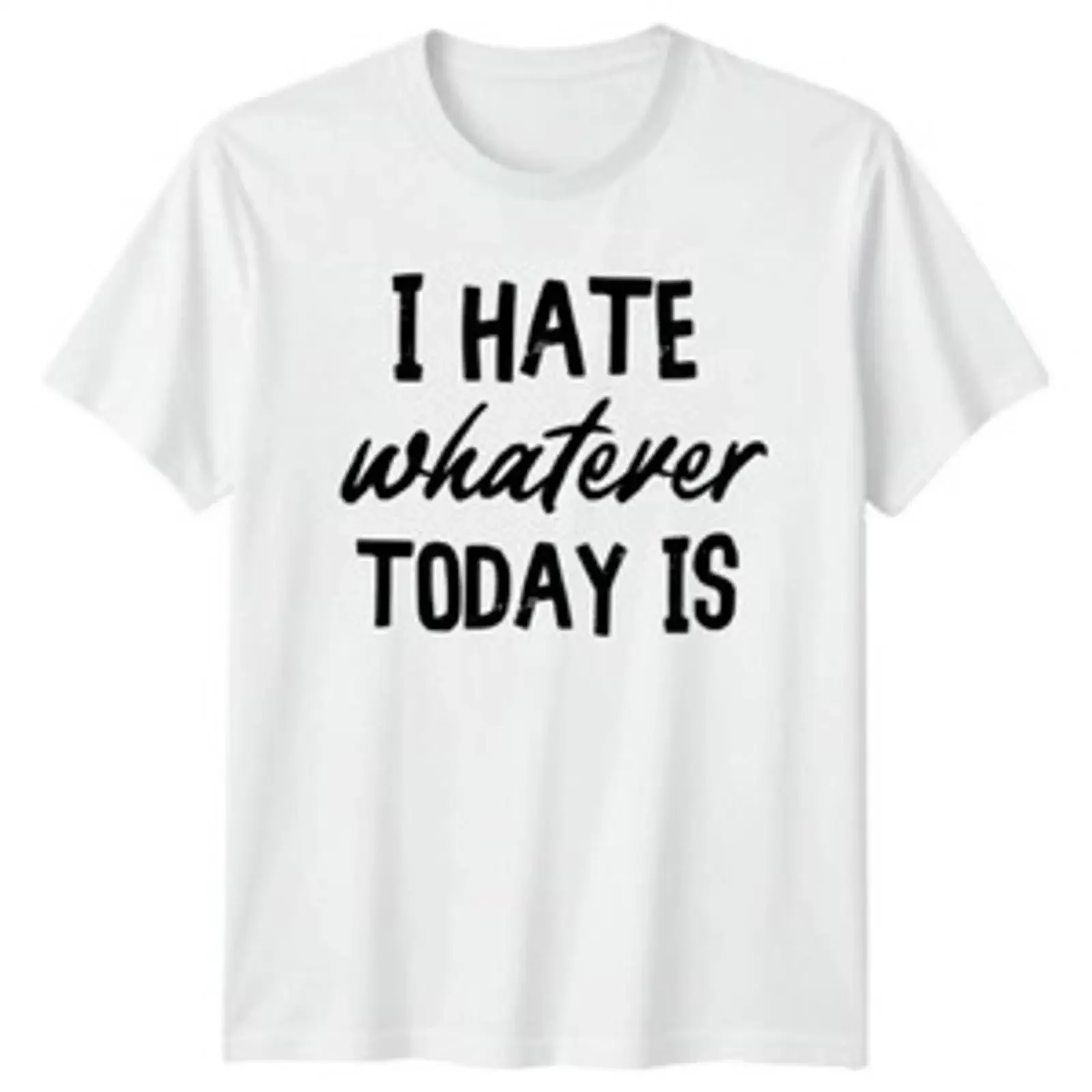 I HATE Whatever TODAY IS Sarcasm Herren T Shirt Damen Grafik Oberteil vintage Washed Stylish Casual Top For Everyday Wear
