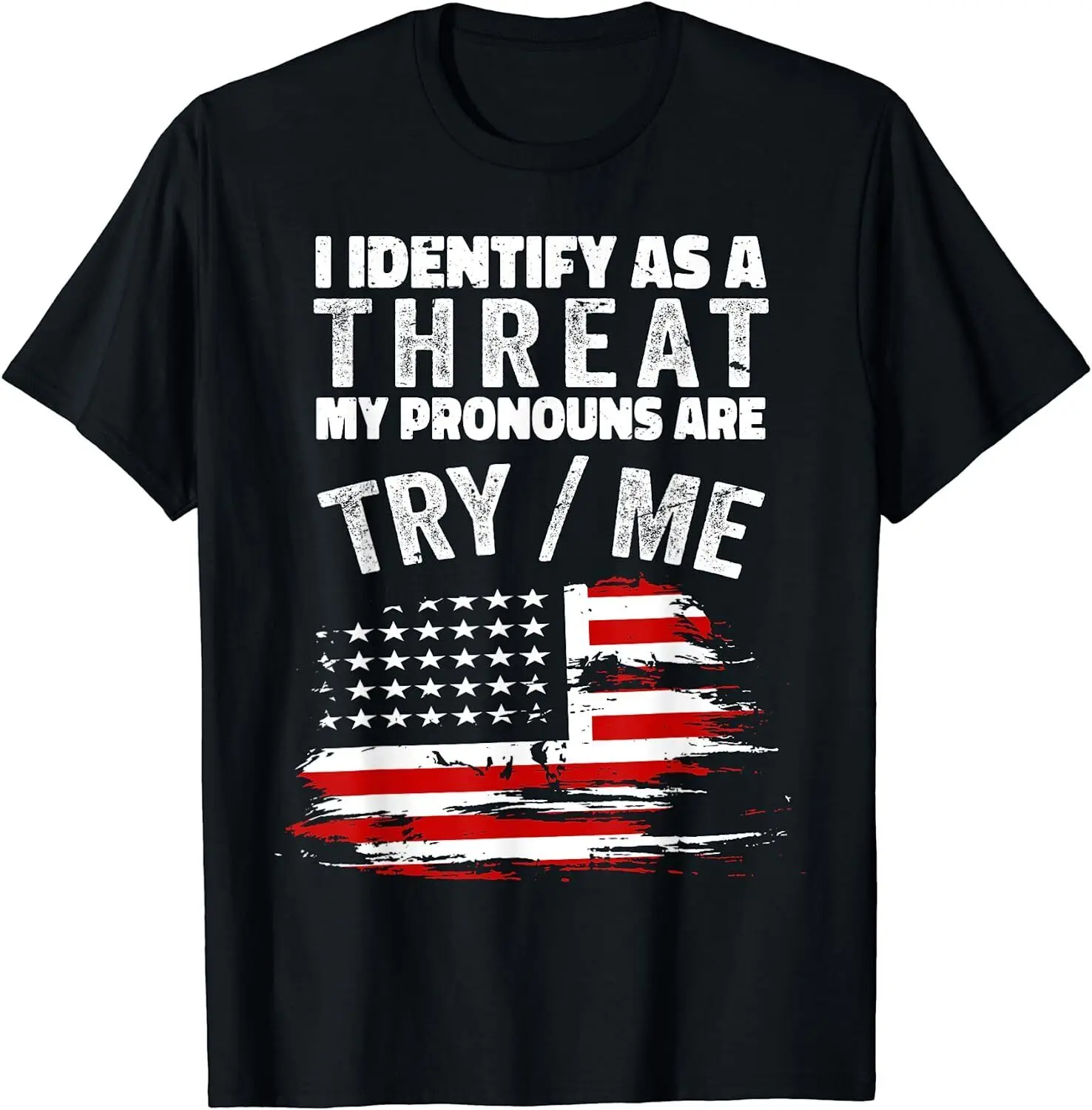 NEW LIMITED I Identify As A Threat My Pronouns Are Try Me Funny T-Shirt